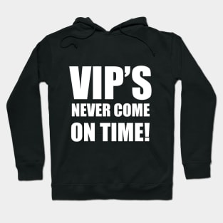 VIPS Never Come On Time Hoodie